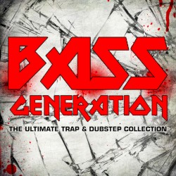 Bass Generation - The Ultimate Trap & Dubstep Collection