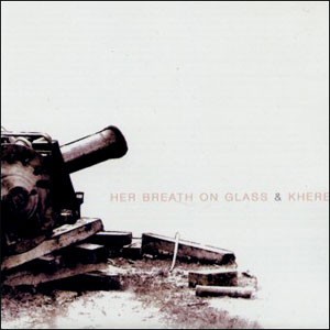 Her Breath On Glass & Khere