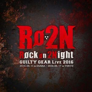 Rock on 2Night GUILTY GEAR Live 2016