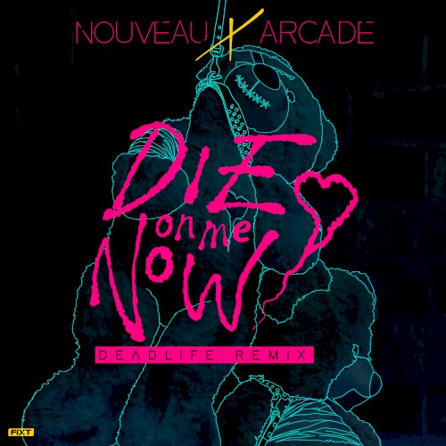 Die on Me Now (Deadlife remix)