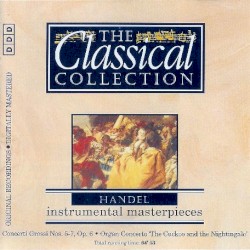 The Classical Collection 44: Handel: Instrumental Masterpieces