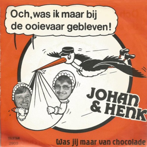 Och, was ik maar bij de ooievaar gebleven! / Was jij maar van chocolade