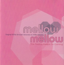 Mellow Mellow: Original 1970s Smooth Grooves & Chilled Breaks