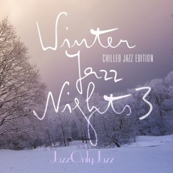 Jazz Only Jazz: Winter Jazz Nights 3 (Chilled Jazz Edition)