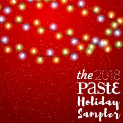 The 2018 Paste Holiday Sampler