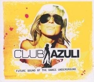 Club Azuli 02/06: Future Sound of the Dance Underground