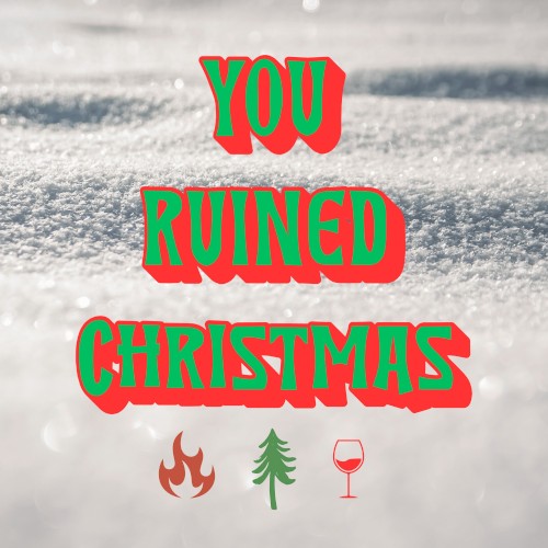 You Ruined Christmas