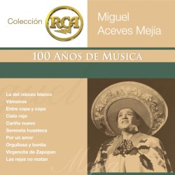 RCA: 100 años de música, segunda parte: Miguel Aceves Mejía