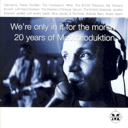 We're Only in It for the Money: 20 Years of Massproduktion