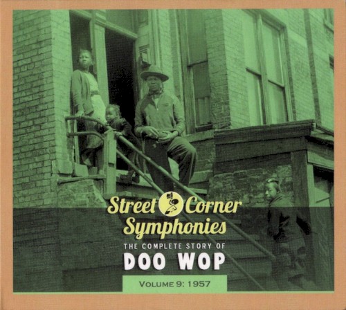 Street Corner Symphonies: The Complete Story of Doo Wop, Volume 9 – 1957
