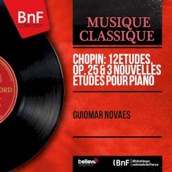 Chopin: 12 Études, Op. 25 & 3 Nouvelles études pour piano (Mono Version)
