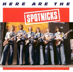 Here Are the Spotnicks