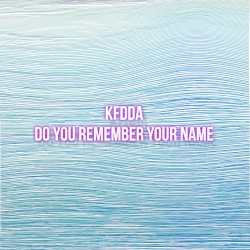 Do You Remember Your Name