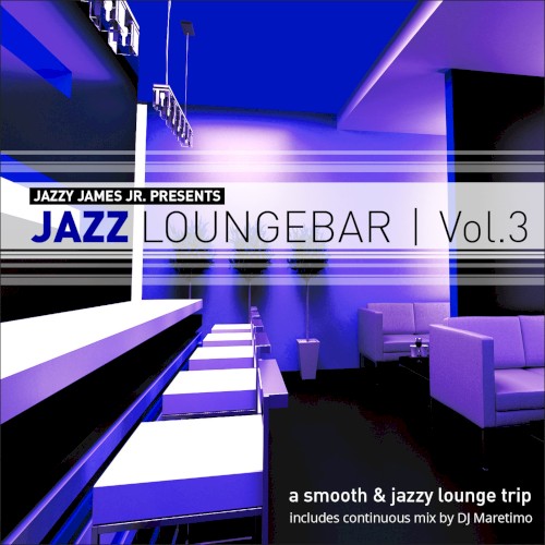 Jazzy James Jr. Presents Jazz Loungebar, Vol. 3: A Smooth & Jazzy Lounge Trip