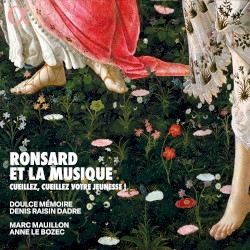 Ronsard et la musique: Cueillez, cueillez votre jeunesse !