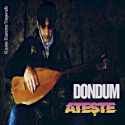 Dondum Ateşte