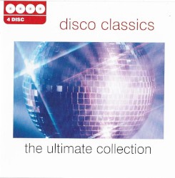 Disco Classics: The Ultimate Collection