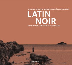 Latin Noir: Everything Happens on the Beach