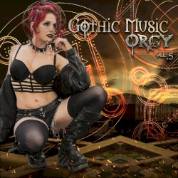 Gothic Music Orgy Vol.5