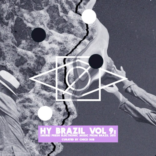 Hy Brazil Vol 9 (More) Fresh Electronic Music From Brazil 2015
