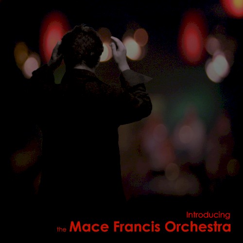 Introducing the Mace Francis Orchestra