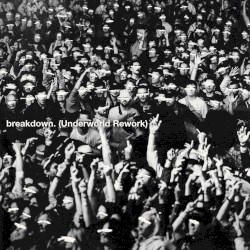 breakdown. (Underworld Rework)