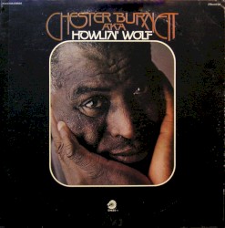 Chester Burnett A.K.A. Howlin' Wolf