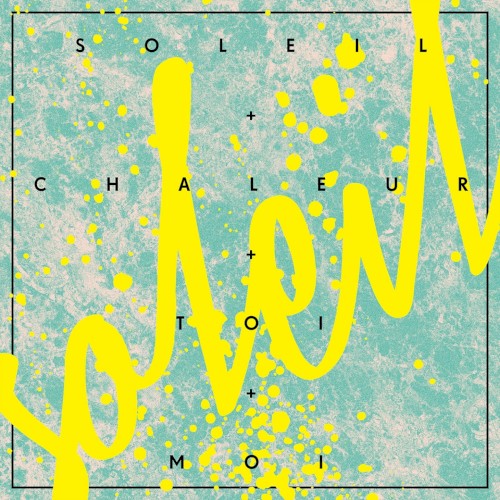 Soleil chaleur (Soleil + chaleur + toi + moi)