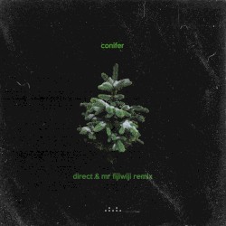 Conifer (Direct & Mr FijiWiji remix)