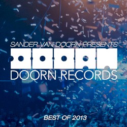 Sander van Doorn Presents: Doorn Records: Best of 2013