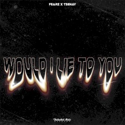 Would I Lie To You