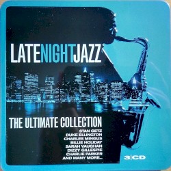 Late Night Jazz: The Ultimate Collection
