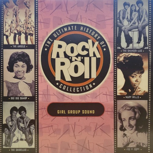The Ultimate History of Rock ’n’ Roll Collection: Girl Group Sound