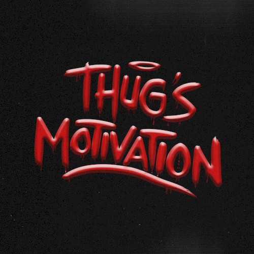 Thug's Motivation