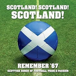 Scotland! Scotland! Scotland! Remember 67