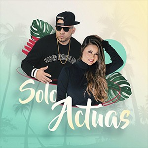 Solo actúas