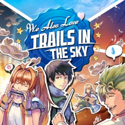 We Also Love Trails in the Sky