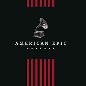 American Epic: The Collection