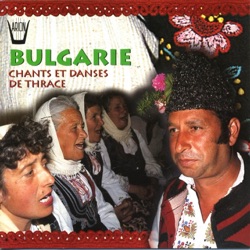 Bulgarie : Chants et danses de Thrace