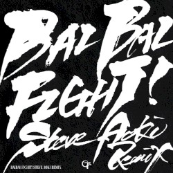 BAIBAI FIGHT! (Steve Aoki Remix)