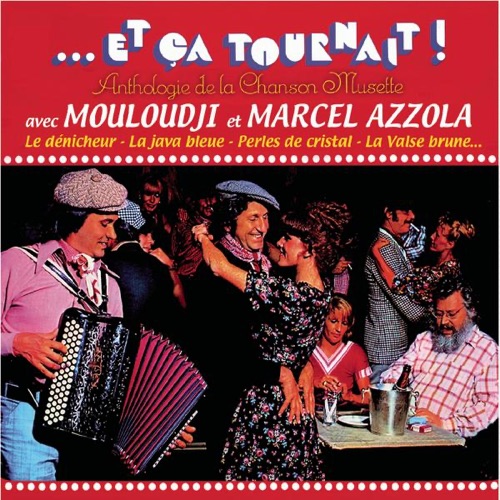 ...et ça tournait ! Anthologie de la chanson musette