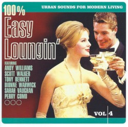 100% Easy Loungin’: Urban Sounds for Modern Living, Vol. 4