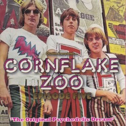 Cornflake Zoo Episode Five (‘The Original Psychedelic Dream’)