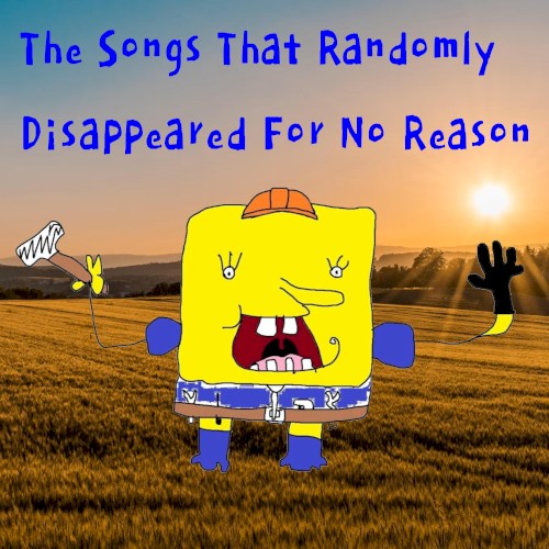 The Songs That Randomly Disappeared For No Reason