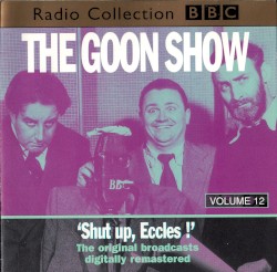 The Goon Show, Volume 12: “Shut Up, Eccles!”