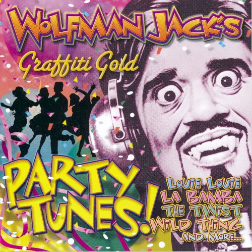 Wolfman Jack’s Graffiti Gold: Party Tunes!