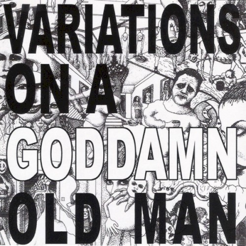 Variations On a Goddamn Old Man, Vol. 3