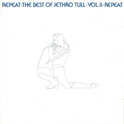 Repeat: The Best of Jethro Tull, Volume II