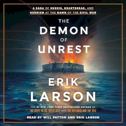 The Demon of Unrest: A Saga of Hubris, Heartbreak, and Heroism at the Dawn of the Civil War