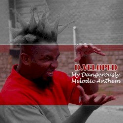 My Dangerously Melodic Anthem